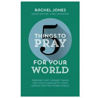 Picture of 5 THINGS TO PRAY FOR YOUR WORLD PB
