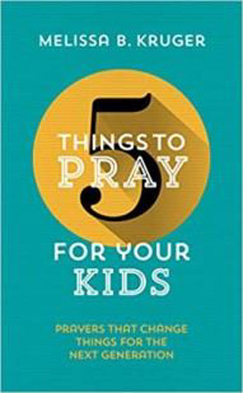 Picture of 5 THINGS TO PRAY FOR YOUR KIDS PB