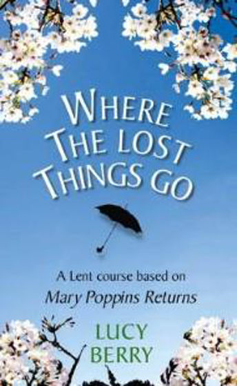 Picture of WHERE THE LOST THINGS GO: Lent Bible Study Based on Mary Poppins Returns PB
