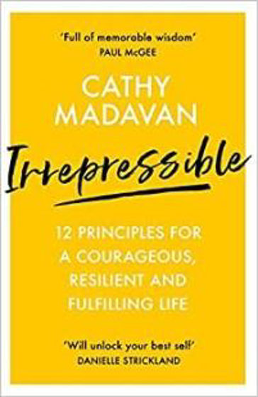 Picture of IRREPRESSIBLE: 12 Principles For A Courageous, Resilient and Fulfilling Life PB