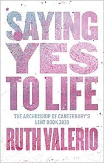 Picture of ARCHBISHOP OF CANTERBURYS LENT BOOK 2020: SAYING YES TO LIFE PB