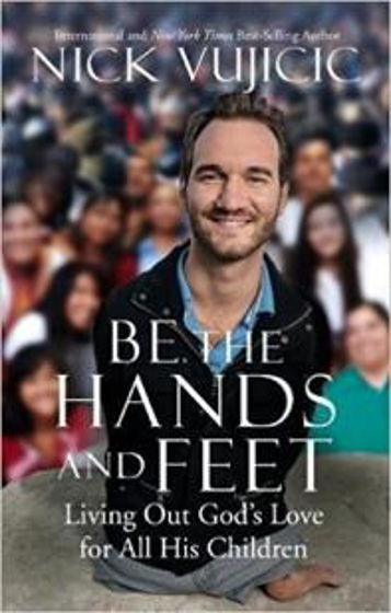 Picture of BE THE HANDS AND FEET: Living Out God's Love for All His Children PB