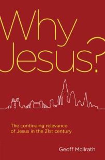 Picture of WHY JESUS? THE CONTINUING RELEVANCE OF JESUS IN THE 21ST CENTURY PB