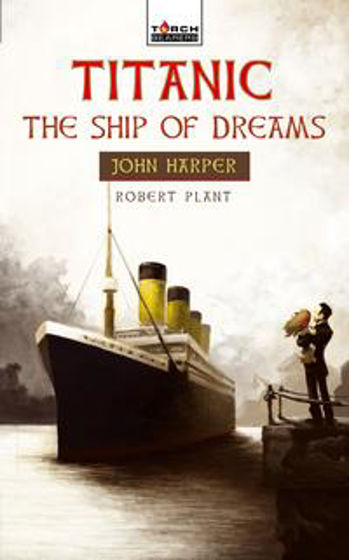 Picture of TORCH BEARERS- TITANIC SHIP OF DREAMS PB