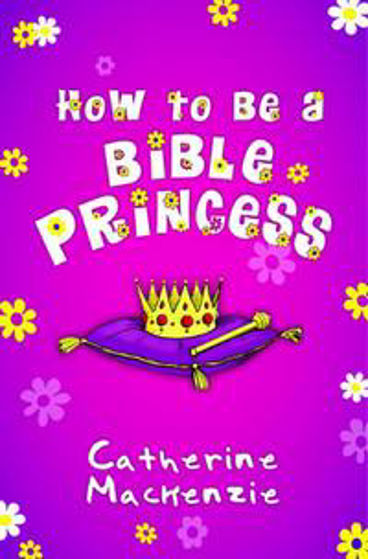 Picture of HOW TO BE A BIBLE PRINCESS PB
