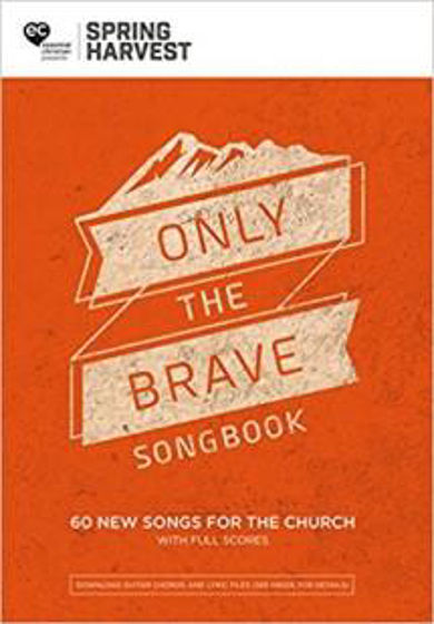 Picture of SPRING HARVEST ONLY THE BRAVE SONGBOOK..