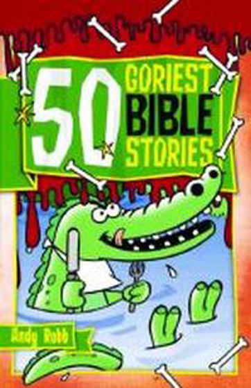 Picture of 50 GORIEST BIBLE STORIES PB