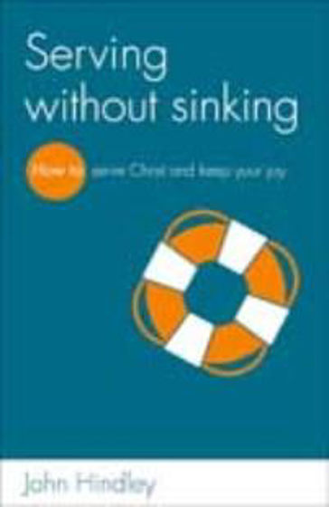 Picture of SERVING WITHOUT SINKING: How to serve Christ and keep your joy PB