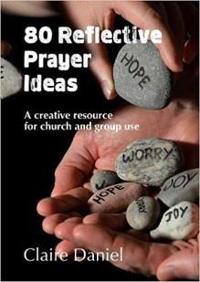 Picture of 80 REFLECTIVE PRAYER IDEAS: A Creative Resource for Church and Group Use PB