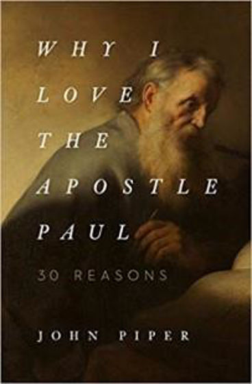 Picture of WHY I LOVE THE APOSTLE PAUL: 30 Reasons PB