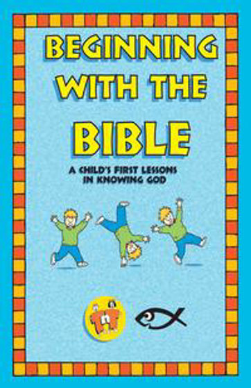Picture of BEGINNING WITH THE BIBLE: A CHILD'S FIRST LESSONS IN KNOWING GOD