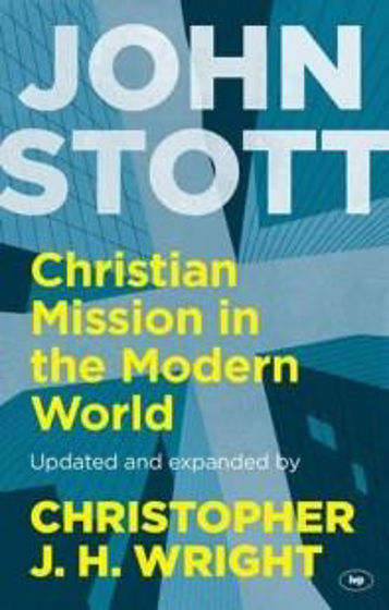 Picture of CHRISTIAN MISSION IN THE MODERN WORLD - UPDATED AND EXPANDED BY CHRISTOPHER J H WRIGHT PB