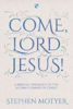 Picture of COME LORD JESUS! BIBLICAL THEOLOGY...PB