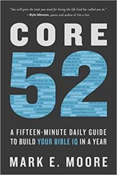 Picture of CORE 52: Fifteen Minute Daily Guide to Build your Bible IQ in a Year PB