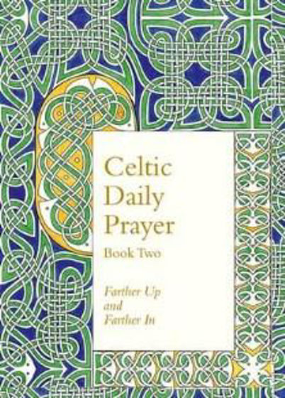 Picture of CELTIC DAILY PRAYER BOOK 2: FARTHER UP AND FARTHER IN HB