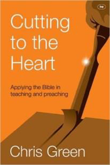 Picture of CUTTING TO THE HEART: APPLYING THE BIBLE IN TEACHING AND PREACHING PB