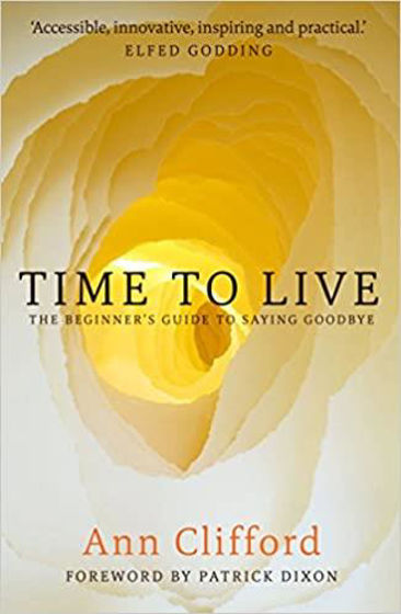 Picture of TIME TO LIVE: The Beginner's Guide to Saying Goodbye PB
