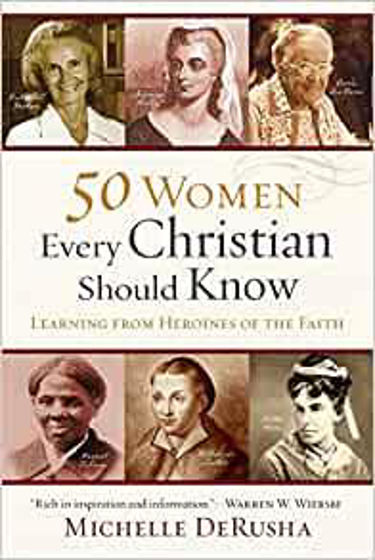Picture of 50 WOMEN EVERY CHRISTIAN SHOULD KNOW: Learning From Heroines Of The Faith PB