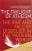 Picture of THE TWILIGHT OF ATHEISM: The Rise and Fall of Disbelief in the Modern World PB
