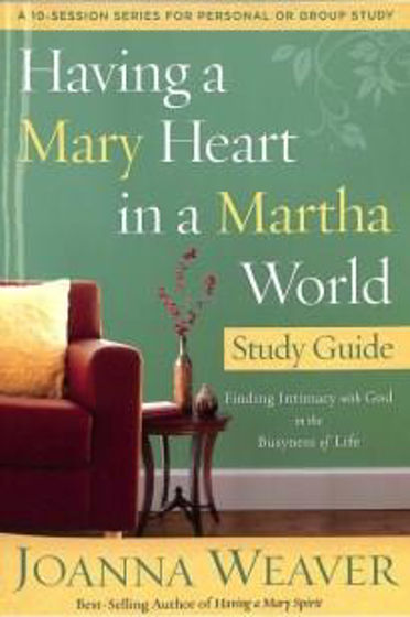 Picture of HAVING A MARY HEART IN A MARTHA WORLD STUDY GUIDE PB