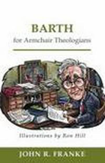 Picture of BARTH FOR ARMCHAIR THEOLOGIANS PB