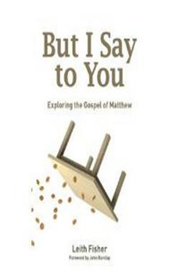 Picture of BUT I SAY TO YOU: EXPLORING THE GOSPEL OF MATTHEW PB
