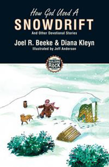 Picture of BUILDING ON THE ROCK 3- HOW GOD USED A SNOWDRIFT PB