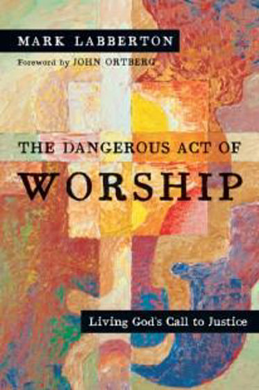 Picture of DANGEROUS ACT OF WORSHIP: LIVING GOD'S CALL TO JUSTICE PB