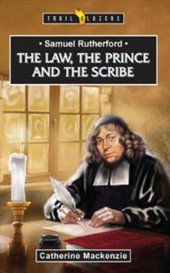 Picture of TRAILBLAZERS- SAMUEL RUTHERFORD: The Law, The Prince and The Scribe PB