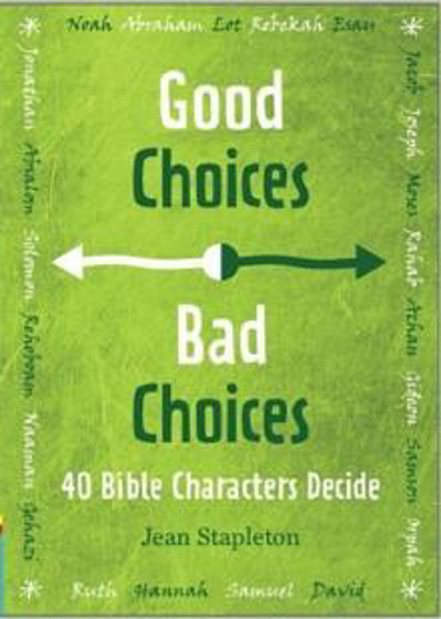 Picture of GOOD CHOICES, BAD CHOICES: 40 Bible Characters Decide PB