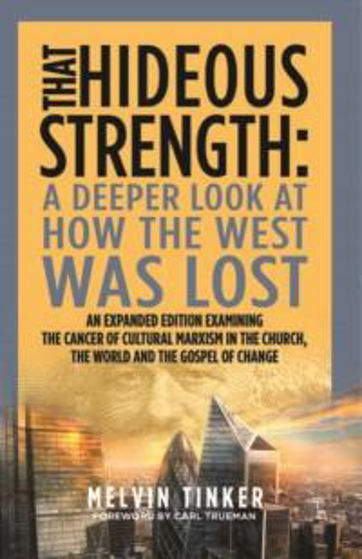 Picture of THAT HIDEOUS STRENGTH: A Deeper Look at How the West was Lost PB