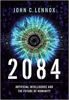 Picture of 2084: Artificial Intelligence, The Future of Humanity and the God Question HB