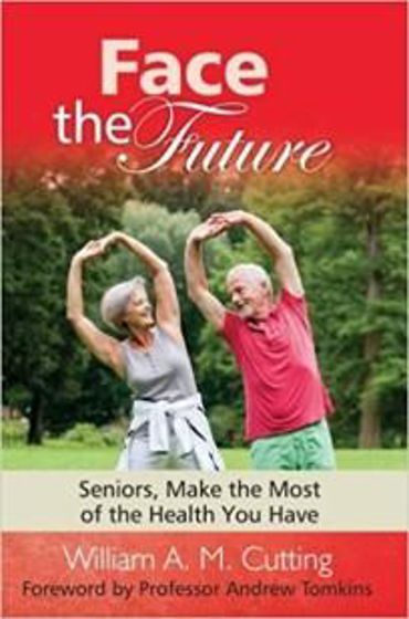 Picture of FACE THE FUTURE-SENIORS MAKE THE MOST OF THE HEALTH YOU HAVE PB
