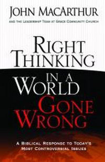 Picture of RIGHT THINKING IN A WORLD GONE WRONG PB