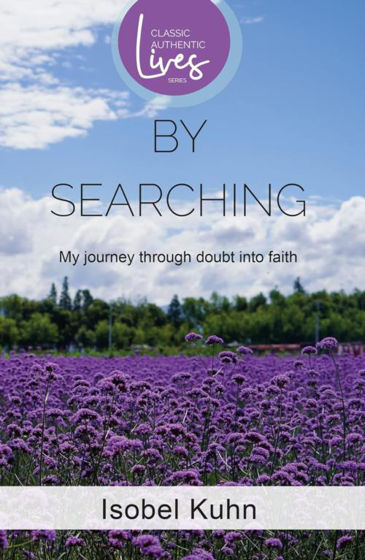 Picture of BY SEARCHING: My Journey through Doubt into Faith (Authentic Classics) PB