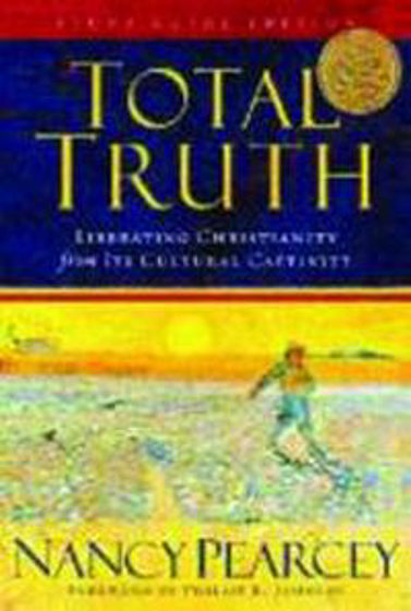Picture of TOTAL TRUTH: Liberating Christianity from Its Cultural Captivity STUDY GUIDE EDITION PB