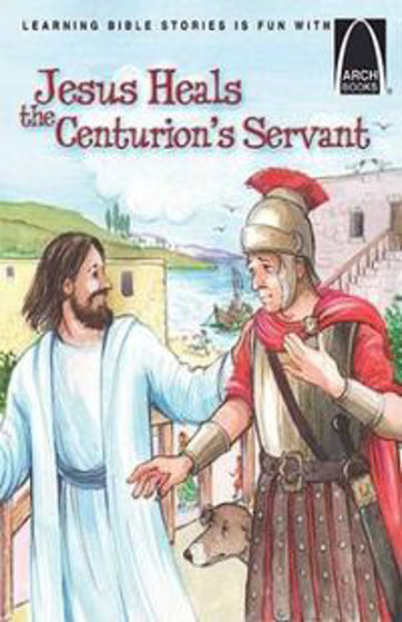 Picture of ARCH BOOKS- JESUS HEALS THE CENTURIONS SERVANT