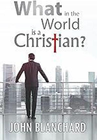 Picture of WHAT IN THE WORLD IS A CHRISTIAN? PB