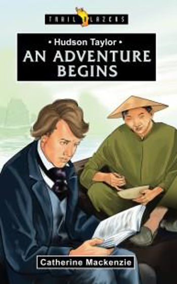Picture of TRAILBLAZERS- HUDSON TAYLOR AN ADVENTURE BEGINS PB