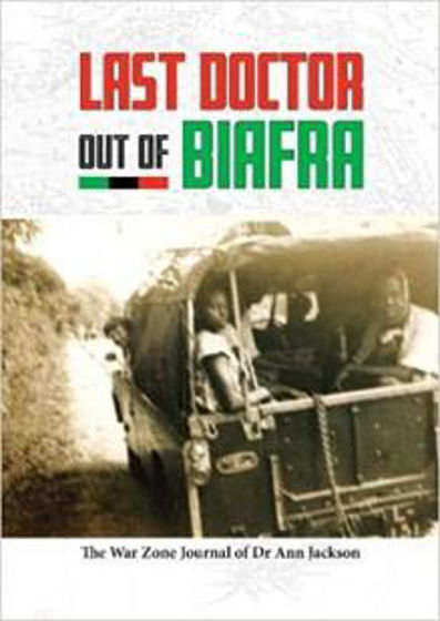 Picture of LAST DOCTOR OUT OF BIAFRA: War Zone Journal of Dr Ann Jackson PB