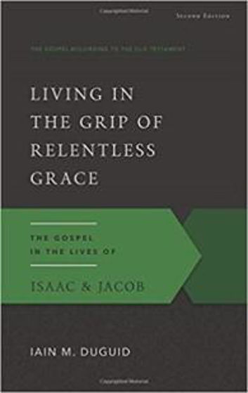 Picture of LIVING IN THE GRIP OF RELENTLESS GRACE: Isaac & Jacob PB