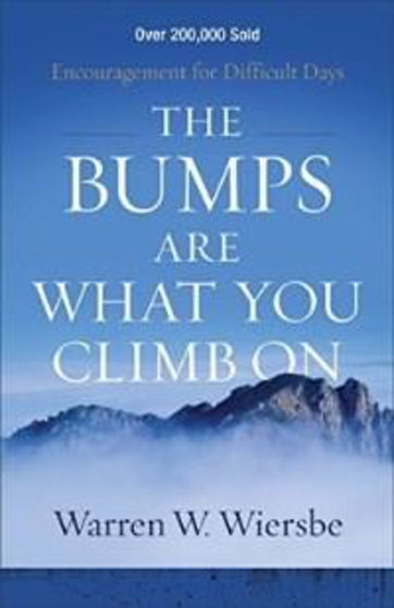 Picture of THE BUMPS ARE WHAT YOU CLIMB ON: ENCOURAGEMENT FOR DIFFICULT DAYS PB