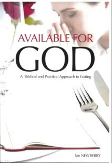 Picture of AVAILABLE FOR GOD: A Biblical & Practical Approach to Fasting PB