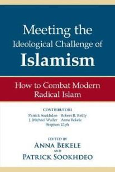 Picture of MEETING THE IDEOLOGICAL CHALLENGE OF ISLAM: HOW TO COMBAT MODERN RADICAL ISLAM PB