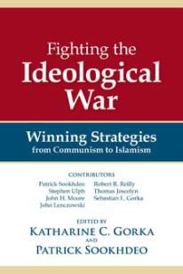 Picture of FIGHTING THE IDEOLOGICAL WAR: WINNING STRATEGIES, FROM COMMUNISM TO ISLAM PB
