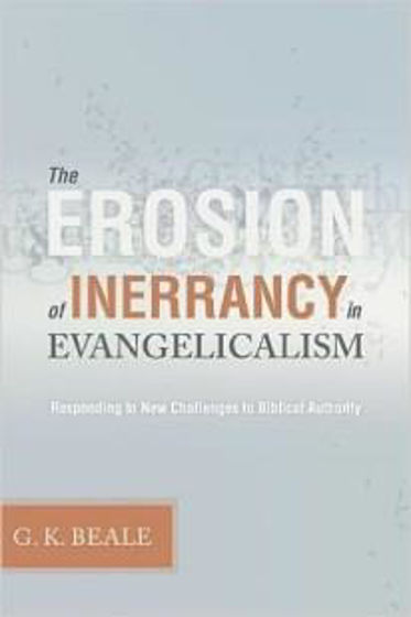 Picture of EROSION OF INERRANCY IN EVANGELICALISM: RESPONDING TO NEW CHALLENGES TO BIBLICAL AUTHORITY