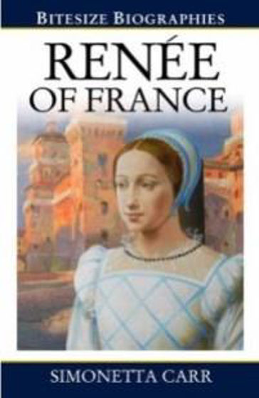 Picture of BITESIZE BIOGRAPHY- RENEE OF FRANCE PB