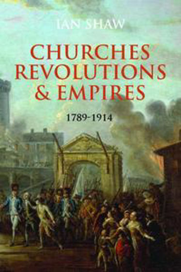 Picture of CHURCHES REVOLUTIONS & EMPIRES 1789-1914 HB