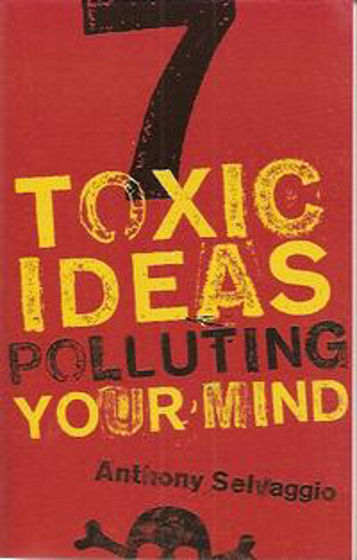Picture of 7 TOXIC IDEAS POLLUTING YOUR MIND PB