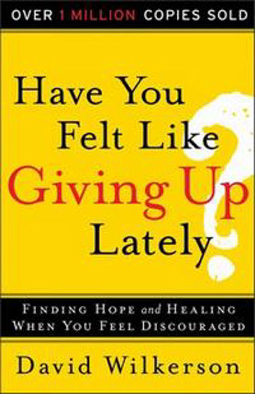 Picture of HAVE YOU FELT LIKE GIVING UP LATELY? PB